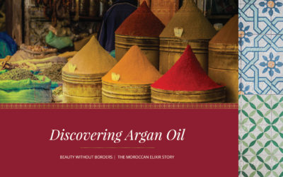 The Moroccan Elixir Story:  Argan Oil is Beauty Beyond Borders